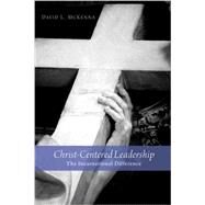 Christ-centered Leadership: The Incarnational Difference by McKenna, David L., 9781620328477