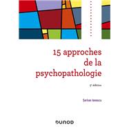 15 approches de la psychopathologie - 5e d. by Serban Ionescu, 9782100788477