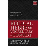 Biblical Hebrew Vocabulary in Context by Van Pelt, Miles V.; Pratico, Gary D., 9780310098478