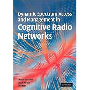 Dynamic Spectrum Access and Management in Cognitive Radio Networks by Ekram Hossain , Dusit Niyato , Zhu Han, 9780521898478