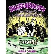 The Case of the Toxic Mutants by Vernon, Ursula, 9780803738478