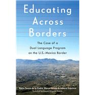 Educating Across Borders by De La Piedra, Mara Teresa; Araujo, Blanca; Esquinca, Alberto; Gaitan, Concha Delgado, 9780816538478