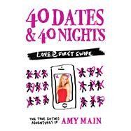40 Dates & 40 Nights by Main, Amy, 9780986448478