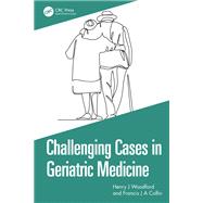 Challenging Cases in Geriatric Medicine by Henry J Woodford; Francis J A Collin, 9781032948478