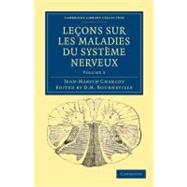 Lecons sur les Maladies du Systeme Nerveux by Charcot, Jean Martin; Bourneville, D. M., 9781108038478