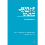 Social and Ritual Life of the Ambo of Northern Rhodesia by Stefaniszyn; Bronislaw, 9781138598478