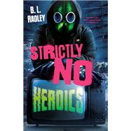 Strictly No Heroics by B. L. Radley, 9781250818478