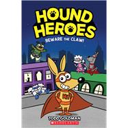 Beware the Claw! (Hound Heroes #1) (Library Edition) by Goldman, Todd; Goldman, Todd, 9781338648478