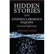 Hidden Stories of the Stephen Lawrence Inquiry by Stone, Richard, 9781447308478