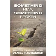 Something New, Something Broken by Radmacher, Daniel, 9798350958478