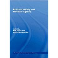 Practical Identity and Narrative Agency by Atkins; Kim, 9780415958479