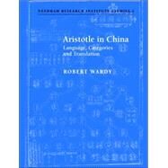 Aristotle in China: Language, Categories and Translation by Robert Wardy, 9780521028479