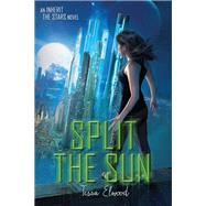 Split the Sun An Inherit the Stars Novel by Elwood, Tessa, 9780762458479