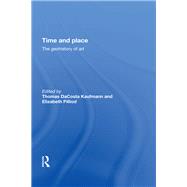 Time and Place: The Geohistory of Art by Dacosta Kaufmann,Thomas, 9780815398479