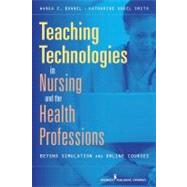 Teaching Technologies in Nursing and the Health Professions by Bonnel, Wanda E.; Smith, Katharine Vogel, Ph.D., 9780826118479