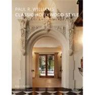 Paul R. Williams Classic Hollywood Style by Hudson, Karen E.; Smith, Michael S.; Chan, Benny, 9780847838479