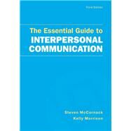 The Essential Guide to Interpersonal Communication by McCornack, Steven; Morrison, Kelly, 9781319068479