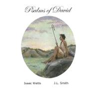 Psalms of David by Smith, J. L.; Watts, Isaac; Schultz, Emily, 9781453858479