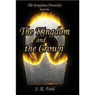 The Kingdom and the Crown by Ford, S. R., 9781481888479