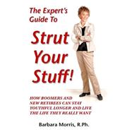The Expert's Guide to Strut Your Stuff! by Morris, Barbara, 9781502428479