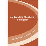 Mathematical Structures in Language by Keenan, Edward L.; Moss, Lawrence S., 9781575868479