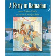 A Party in Ramadan by Mobin-Uddin, Asma; Jacobsen, Laura, 9781629798479