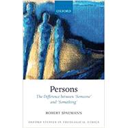Persons The Difference between `Someone' and `Something' by Spaemann, Robert; O'Donovan, Oliver, 9780198808480