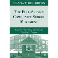 The Full-Service Community School Movement Lessons from the James Adams Community School by Richardson, Jeanita W., 9780230618480