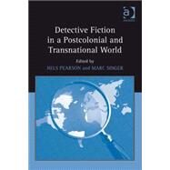 Detective Fiction in a Postcolonial and Transnational World by Pearson,Nels;Singer,Marc, 9780754668480