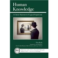 Human Knowledge A Classic Statement of Logical Empiricism by Kaila, Eino; Reisch, George A.; Korhonen, Anssi; Manninen, Juha; Niiniluoto, Ilkka, 9780812698480