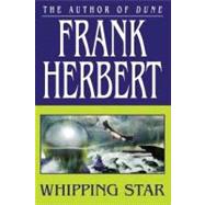 Whipping Star by Herbert, Frank, 9781429918480