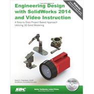 Engineering Design With Solidworks 2014 With Video Instruction: A Step-by-Step Project Based Approach Utilizing 3D Solid Modeling by Planchard, David C., 9781585038480