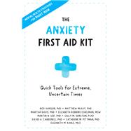The Anxiety First Aid Kit by Rick Hanson; Matthew McKay; Martha Davis; Elizabeth Robbins Eshelman; Martin N. Seif; Sally M. Winst, 9781684038480