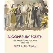 Bloomsbury South The Arts in Christchurch 1933 - 1953 by Simpson, Peter, 9781869408480