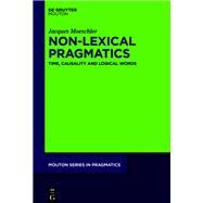 Pragmatic Theory, Lexical and Non-Lexical Pragmatics by Moeschler, Jacques, 9783110218480