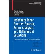 Indefinite Inner Product Spaces, Schur Analysis, and Differential Equations by Alpay, Daniel; Kirstein, Bernd, 9783319688480