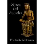 Objects and Attitudes by Moltmann, Friederike, 9780190878481