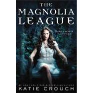 The Magnolia League by Crouch, Katie, 9780316078481