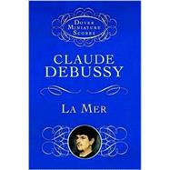 La Mer (the Sea) Three Symphonic Sketches by Debussy, Claude, 9780486298481