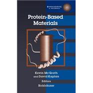 Protein-Based Materials by McGrath, Kevin; Kaplan, David, 9780817638481