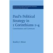 Paul's Political Strategy in 1 Corinthians 1-4 by Bitner, Bradley J., 9781107088481