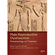 Male Reproductive Dysfunction: Pathophysiology and Treatment by Kandeel; Fouad R., 9781574448481