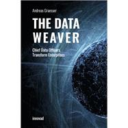 The Data Weaver Chief Data Officers Transform Enterprises by Graesser, Andreas, 9781735058481