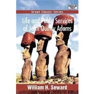 Life and Public Services of John Quincy Adams by Seward, William H., 9788132038481