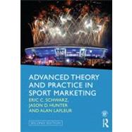 Advanced Theory and Practice in Sport Marketing by Schwarz, Eric C., 9780415518482