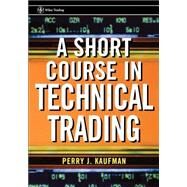 A Short Course in Technical Trading by Kaufman, Perry J., 9780471268482