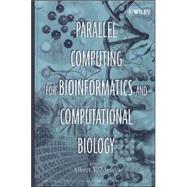 Parallel Computing for Bioinformatics and Computational Biology Models, Enabling Technologies, and Case Studies by Zomaya, Albert Y., 9780471718482