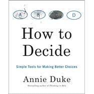 How to Decide by Annie Duke, 9780593418482