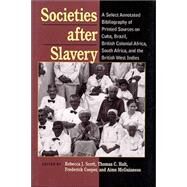 Societies After Slavery by Scott, Rebecca J.; Thomas, Holt C.; Cooper, Frederick; McGuinness, Aims, 9780822958482