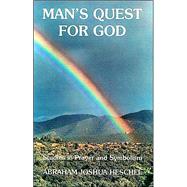 Man's Quest for God: Studies in Prayer and Symmbolism by Heschel, Abraham J., 9780943358482